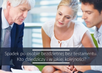 Spadek po osobie bezdzietnej bez testamentu – kto dziedziczy i w jakiej kolejności?