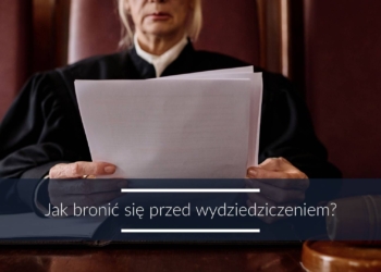 Jak bronić się przed wydziedziczeniem?
